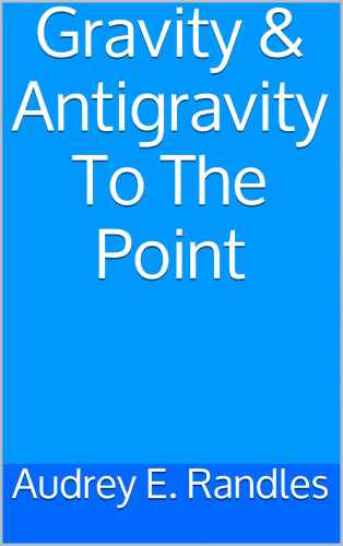 Gravity & Antigravity To The Point