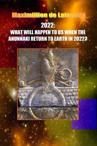 2022: What Will Happen to Us When the Anunnaki Return to Earth In 2022?   B00ER7NQW6