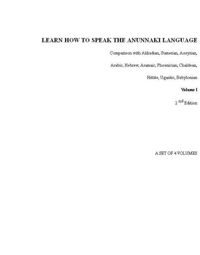 LEARN HOW TO SPEAK THE ANUNNAKI LANGUAGE: Comparison with Akkadian, Sumerian, Assyrian, Arabic, Hebrew, Aramaic, Phoenician, Chaldean, Hittite, Ugaritic, ... origin of our languages on Earth. Volume I)   B004WOVG8U