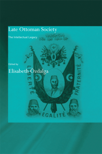 Late Ottoman Society: The Intellectual Legacy