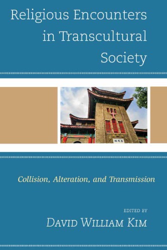 Religious Encounters in Transcultural Society: Collision, Alteration, and Transmission