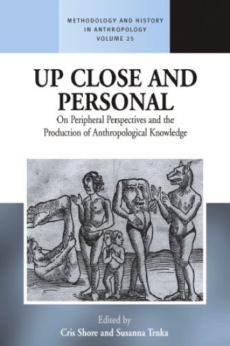 Up Close and Personal: On Peripheral Perspectives and the Production of Anthropological Knowledge