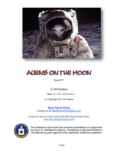 Aliens on the Moon: According to the aliens, the Moon is the key to the what the aliens are doing on Earth as well as the future of humans! (Blue Planet Project Book 17)