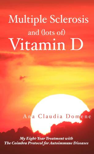 Multiple Sclerosis and (lots of) Vitamin D: My Eight-Year Treatment with The Coimbra Protocol for Autoimmune Diseases