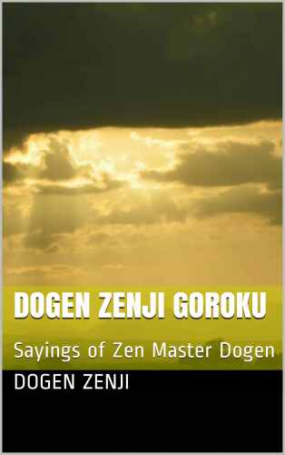 Dogen Zenji Goroku: Sayings of Zen Master Dogen 
 B014N34LHM