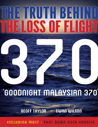 Goodnight Malaysian 370: The Truth Behind the Loss of Flight 370