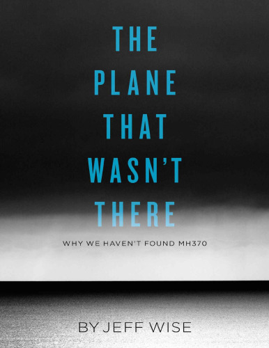 The Plane That Wasn’t There: Why We Haven’t Found Malaysia Airlines Flight 370