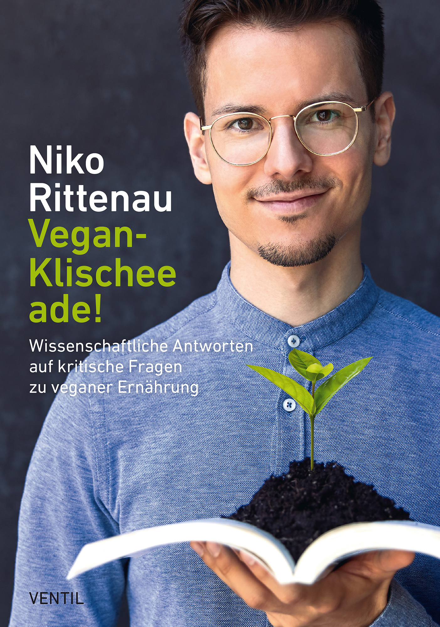 Vegan-Klischee ade! : Wissenschaftliche  Antworten auf kritische Fragen zu veganer Ernährung
