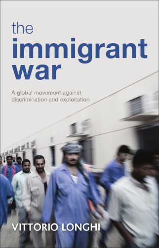 The Immigrant War: A Global Movement against Discrimination and Exploitation