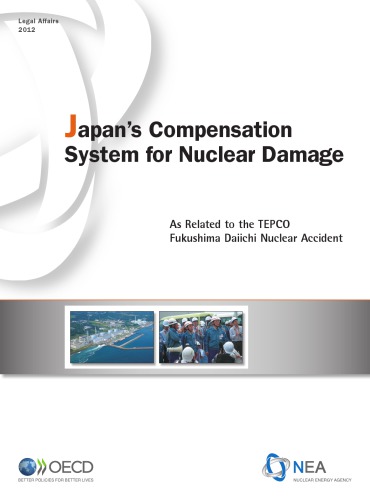 Japan’s compensation system for nuclear damage : as related to the TEPCO Fukushima Daiichi nuclear accident.