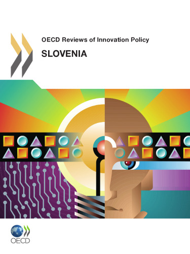 OECD reviews of innovation policy : Slovenia 2012