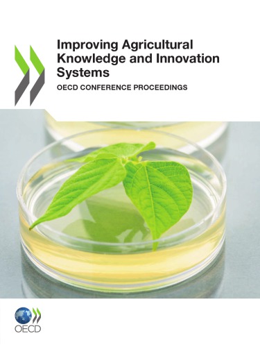 Improving agricultural knowledge and innovation Systems : OECD conference Proceedings.
