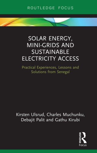 Solar Energy, Mini-Grids and Sustainable Electricity Access: Practical Experiences, Lessons and Solutions From Senegal
