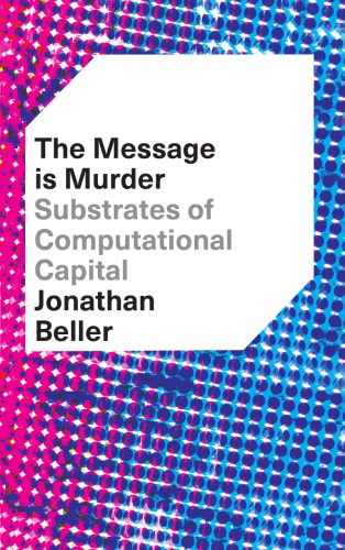 The Message Is Murder: Substrates of Computational Capital