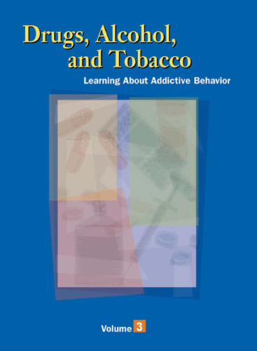 Drugs, Alcohol and Tobacco: Learning About Addictive Behavior