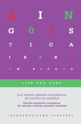 Los verbos pseudo-copulativos de cambio en español: estudio semántico-conceptual de hacerse, volverse, ponerse, quedarse