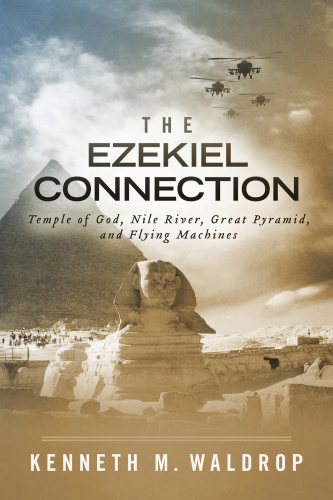 The Ezekiel Connection: Temple of God, Nile River, Great Pyramid, and Flying Machines