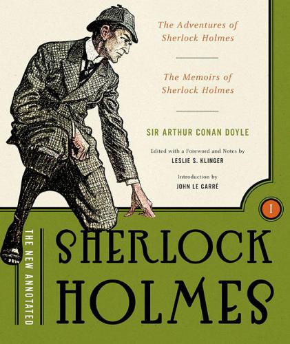 The New Annotated Sherlock Holmes, Vol. 1: The Complete Short Stories: The Adventures of Sherlock Holmes and the Memoirs of Sherlock Holmes