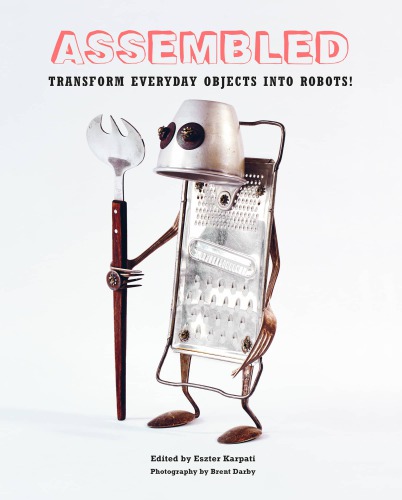 Assembled: Transform Everyday Objects Into Robots!