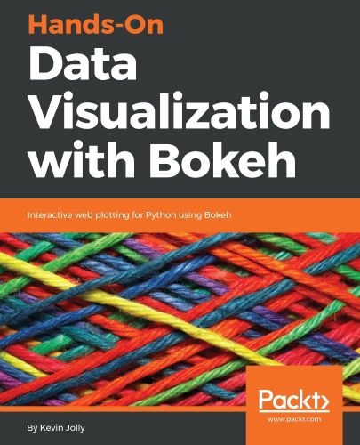Hands-On Data Visualization with Bokeh: Interactive Web Plotting for Python Using Bokeh