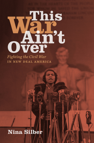 This War Ain’t Over: Fighting the Civil War in New Deal America
