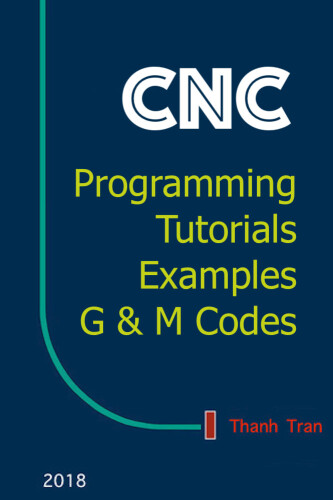 CNC Programming Tutorials Examples G & M Codes: G & M Programming Tutorial Example Code for Beginner to Advance Level CNC Machinist.