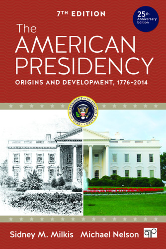 The American Presidency: Origins and Development, 1776-2014
