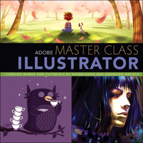Adobe Master Class Illustrator: Inspiring Artwork and Tutorials by Established and Emerging Artists