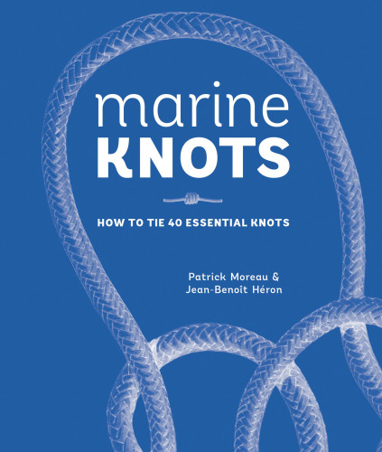 Marine Knots: How to Tie 40 Essential Knots: Waterproof Cover and Detachable Rope