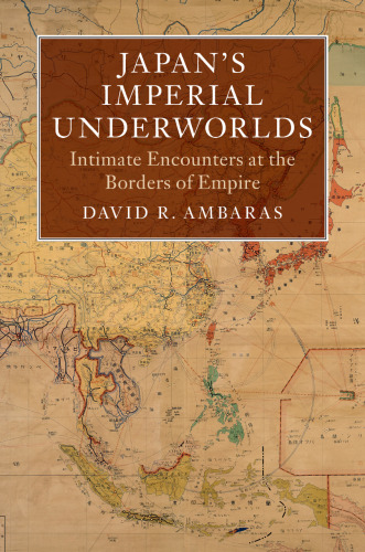 Japan’s Imperial Underworlds: Intimate Encounters at the Borders of Empire