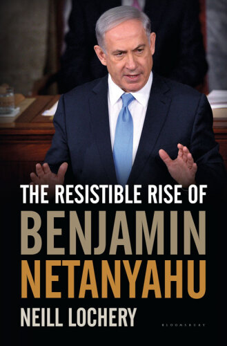 The Resistible Rise of Benjamin Netanyahu