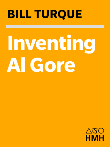 Inventing Al Gore: A Biography