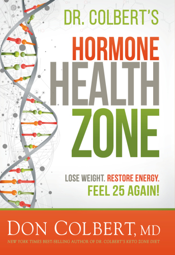 Dr. Colbert’s Hormone Health Zone: Lose Weight, Restore Energy, Feel 25 Again!
