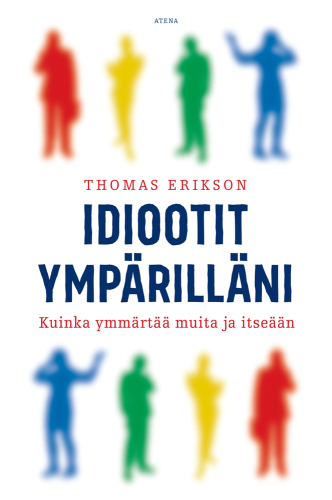 Idiootit ympärilläni : kuinka ymmärtää muita ja itseään