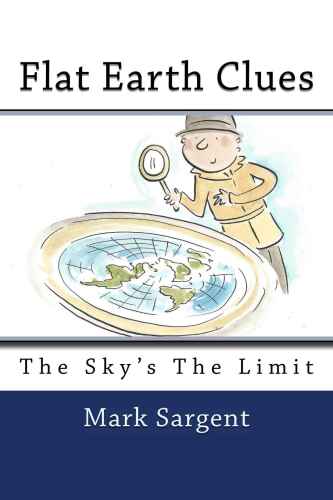 Flat Earth Clues: The Sky’s The Limit
