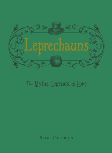 Leprechauns: The Myths, Legends, & Lore