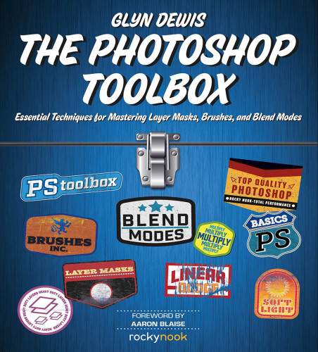 The Photoshop Toolbox: Essential Techniques for Mastering Layer Masks, Brushes, and Blend modes