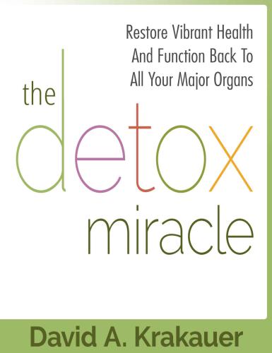 Detox Miracle: Restore Your Vibrant Health And Shed Pounds Quckly With This Amazing Detox Miracle (detox diet, detox cleanse, eczema cure, liver detox, ... fasting, colon cleanse home remedy,)