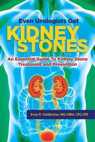 Even Urologists Get Kidney Stones: An Essential Guide to Kidney Stone Treatment and Prevention