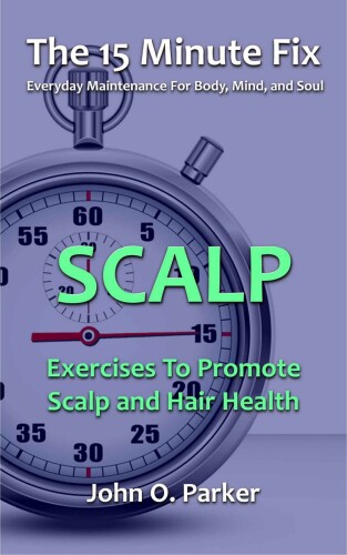 The 15 Minute Fix: SCALP: Exercises To Promote Scalp and Hair Health