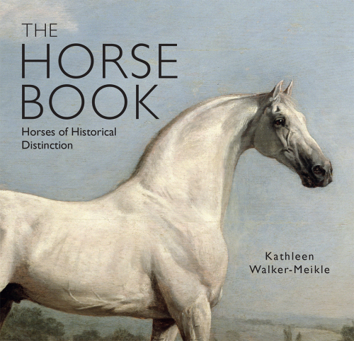 The Horse Book: Horses of Historical Distinction