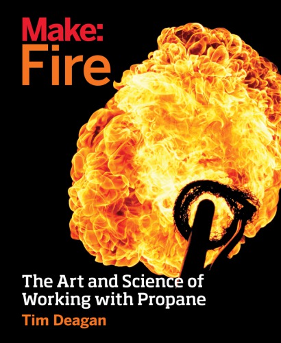 Fire: The Art and Science of Working with Propane