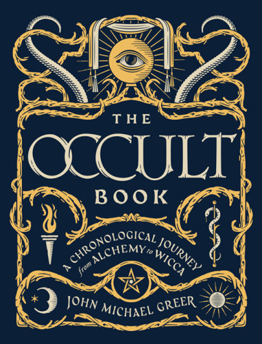 The Occult Book: A Chronological Journey from Alchemy to Wicca