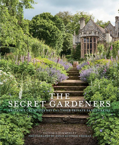The Secret Gardeners: The Fabulous Garden Retreats of Britain’s National Treasures