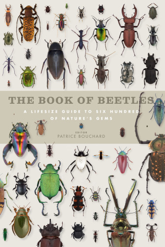 Book of Beetles: A Life-Size Guide to Six Hundred of Nature’s Gems