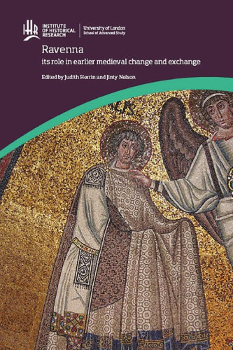 Ravenna: Its Role in Earlier Medieval Change and Exchange