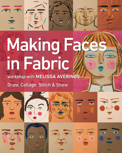 Making Faces in Fabric: Workshop with Melissa Averinos: Draw, Collage, Stitch & Show