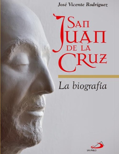 San Juan de la Cruz: la biografía