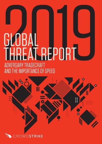 Global Threat Report 2019: Adversary Tradecraft and the Importance of Speed