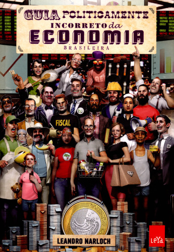 Guia Politicamento Incorreto da Economia Brasileira